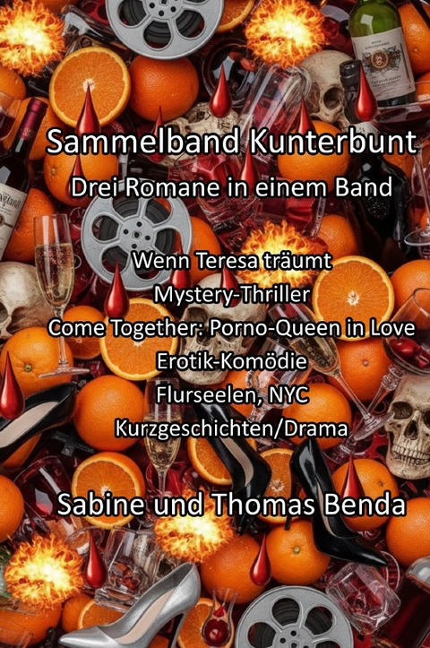 Sammelband Kunterbunt - Drei Romane in einem Band - Sabine und Thomas Benda