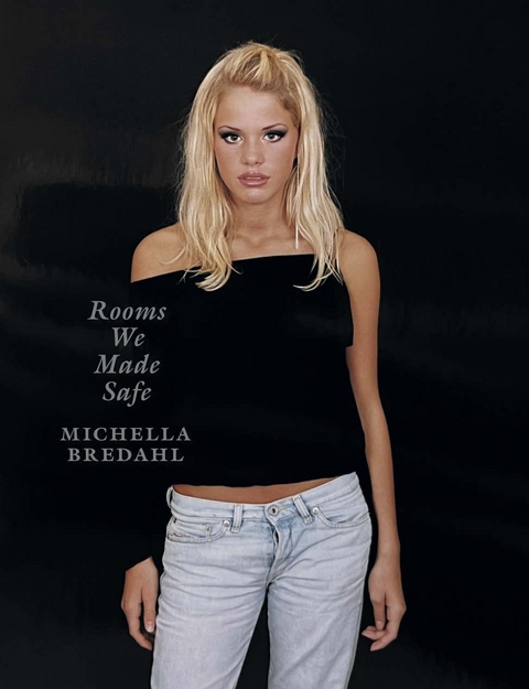 Michella Bredahl. Rooms We Made Safe - 