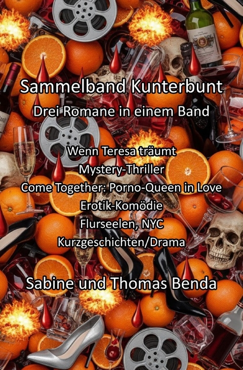 Sammelband Kunterbunt - Drei Romane in einem Band - Sabine und Thomas Benda