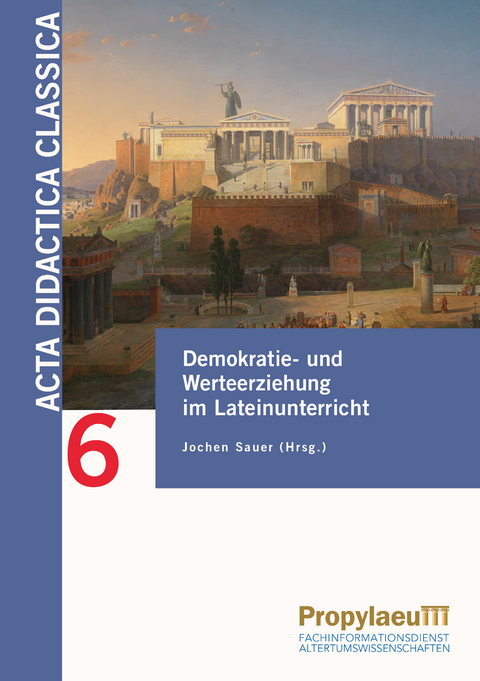 Demokratie- und Werteerziehung im Lateinunterricht - 