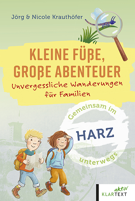 Kleine F&uuml;&szlig;e, gro&szlig;e Abenteuer Harz - J&ouml;rg Krauth&ouml;fer, Nicole Krauth&ouml;fer
