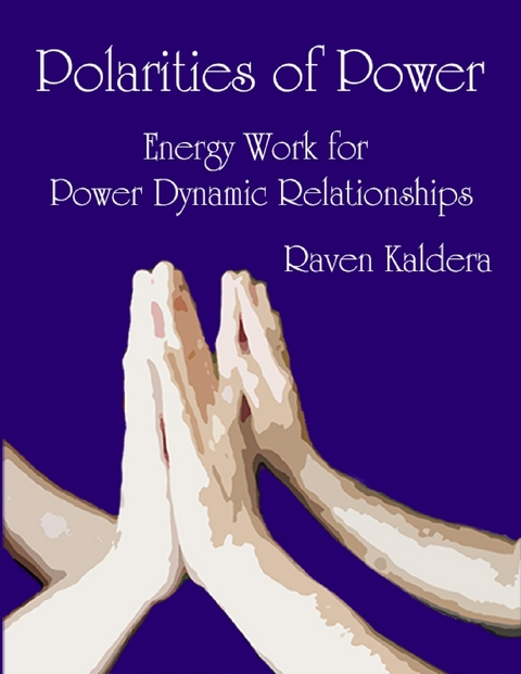 Polarities of Power: Energy Work for Power Dynamic Relationships -  Raven Kaldera