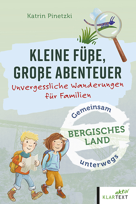 Kleine F&uuml;&szlig;e, gro&szlig;e Abenteuer Bergisches Land - Katrin Pinetzki