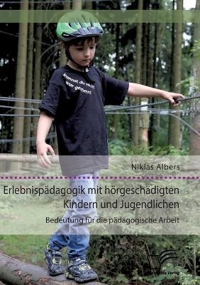 Erlebnispädagogik mit hörgeschädigten Kindern und Jugendlichen. Bedeutung für die pädagogische Arbeit