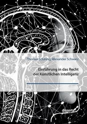 Einf&uuml;hrung in das Recht der K&uuml;nstlichen Intelligenz - Thomas S&ouml;bbing, Alexander Schwarz
