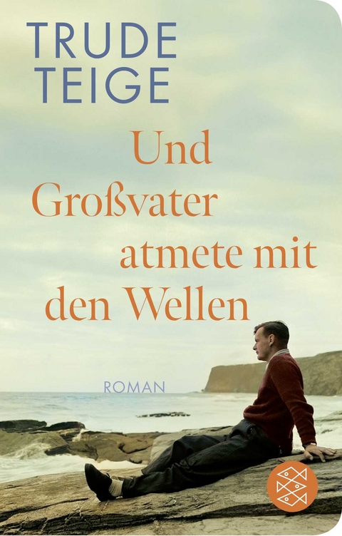 Und Gro&szlig;vater atmete mit den Wellen - Trude Teige