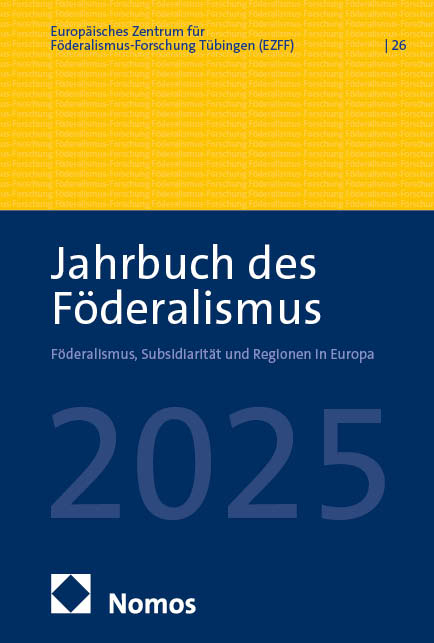 Jahrbuch des F&ouml;deralismus. F&ouml;deralismus, Subsidiarit&auml;t und Regionen in Europa / Jahrbuch des F&ouml;deralismus 2025