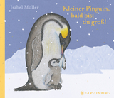 Kleiner Pinguin, bald bist du gro&szlig;! - Isabel M&uuml;ller