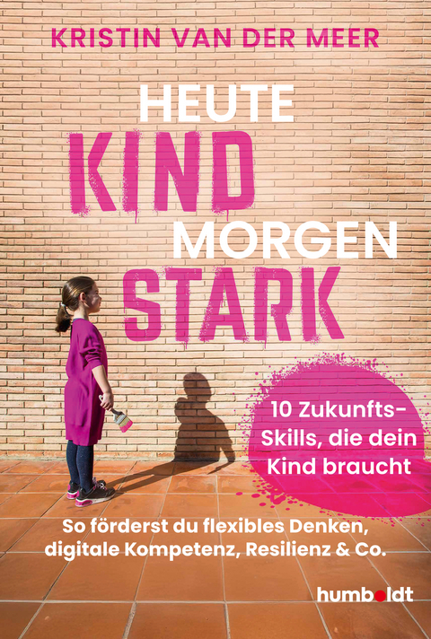 Heute Kind - morgen stark - Kristin van der Meer
