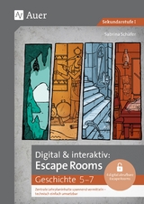 Digital & interaktiv: Escape Rooms Geschichte 5-7 - Sabrina Sch&auml;fer