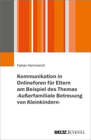 Kommunikation in Onlineforen für Eltern am Beispiel des Themas ›Außerfamiliale Betreuung von Kleinkindern‹