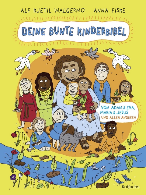 Deine bunte Kinderbibel – Von Adam & Eva, Maria & Jesus und allen anderen - Alf Kjetil Walgermo