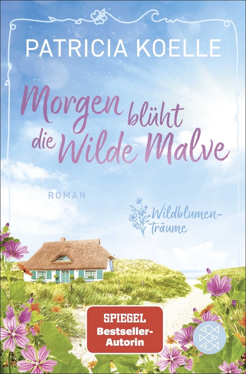 Morgen blüht die Wilde Malve - Patricia Koelle