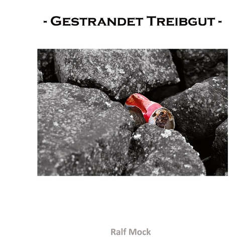 - Gestrandet Treibgut - - Ralf Mock