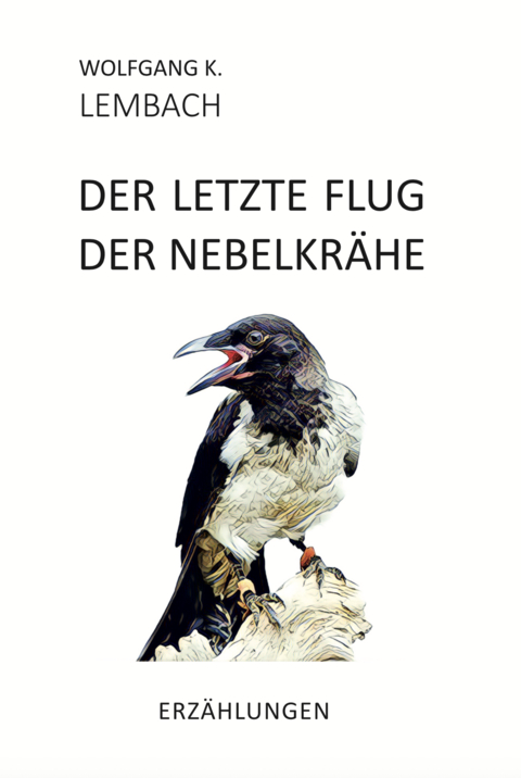Der letzte Flug der Nebelkr&auml;he - Wolfgang K. Lembach