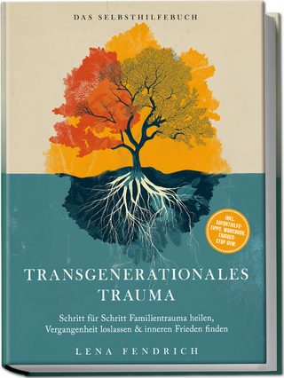 Transgenerationales Trauma – Das Selbsthilfebuch: Schritt für Schritt Familientrauma heilen, Vergangenheit loslassen & inneren Frieden finden – inkl. Soforthilfe-Tipps, Workbook, Trigger-Stop uvm.