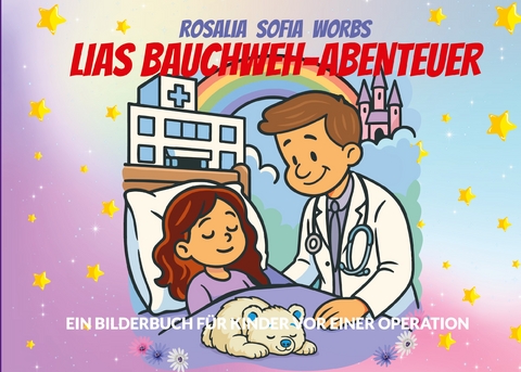 Lias Bauchweh-Abenteuer - Rosalia Sofia Worbs