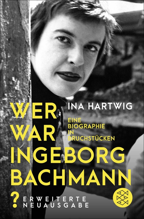 Wer war Ingeborg Bachmann? - Ina Hartwig