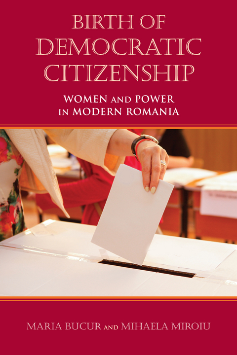 Birth of Democratic Citizenship - Maria Bucur-Deckard, Mihaela Miroiu