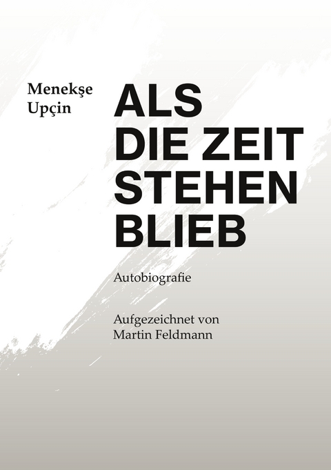 Als die Zeit stehen blieb - Menekse Upcin