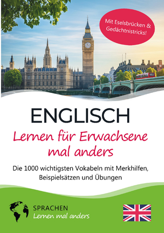 Englisch lernen für Erwachsene mal anders – Die 1000 wichtigsten Vokabeln mit Merkhilfen, Beispielsätzen und Übungen