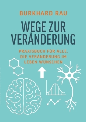 Wege zur Ver&auml;nderung - Burkhard Rau
