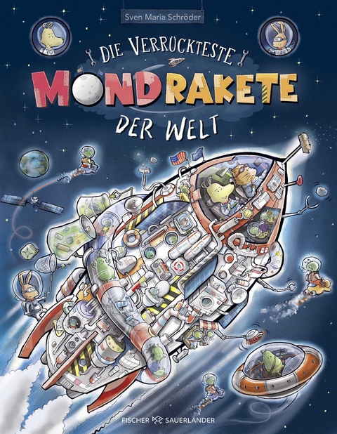 Die verr&uuml;ckteste Mondrakete der Welt - Sven Maria Schr&ouml;der