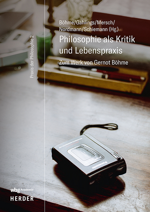 Philosophie als Kritik und Lebenspraxis - 
