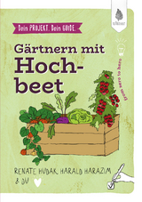 Dein Projekt. Dein Guide. Gärtnern mit Hochbeet - Renate Hudak, Harald Harazim