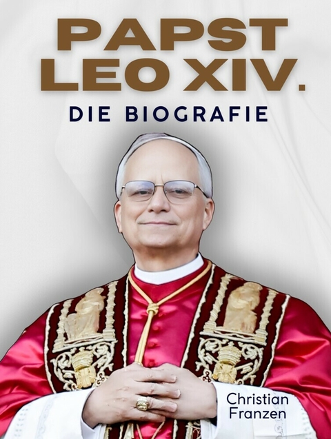 Papst Leo XIV. - Christian Franzen