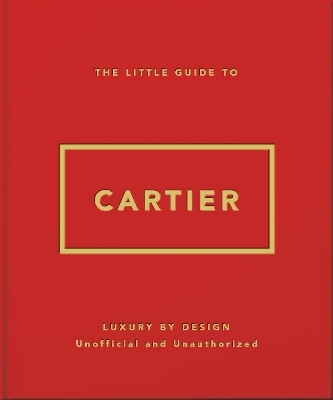 The Little Guide to Cartier: Luxury by Design -  Oh