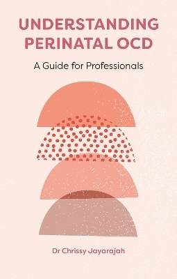 Understanding Perinatal OCD - Grace Chrishanthy Jayarajah