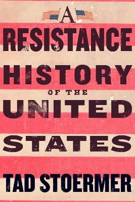 A Resistance History of the United States - Tad Stoermer