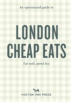 An Opinionated Guide to London Cheap Eats