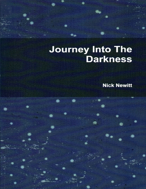 Journey Into the Darkness -  Nick Newitt