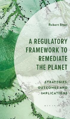 A Regulatory Framework to Remediate the Planet - Robert Smet