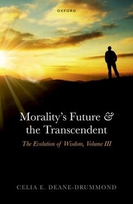 Morality's Future and the Transcendent - Celia E. Deane-Drummond
