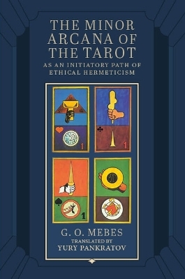 The Minor Arcana of the Tarot - G.O. Mebes