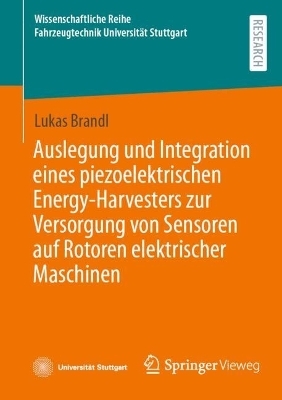 Auslegung und Integration eines piezoelektrischen Energy-Harvesters zur Versorgung von Sensoren auf Rotoren elektrischer Maschinen - Lukas Brandl