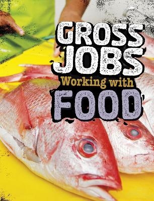 Gross Jobs Working with Food - Nikki Bruno