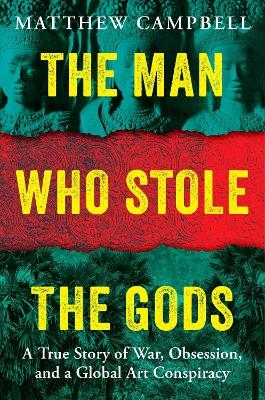 The Man Who Stole the Gods - Matthew Campbell