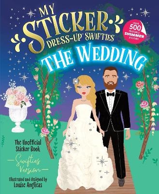 My Sticker Dress-Up&trade; Swifties: The Wedding! - Louise Anglicas