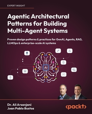 Agentic Architectural Patterns for Building Multi-Agent Systems - Dr. Ali Arsanjani, Juan Pablo Bustos