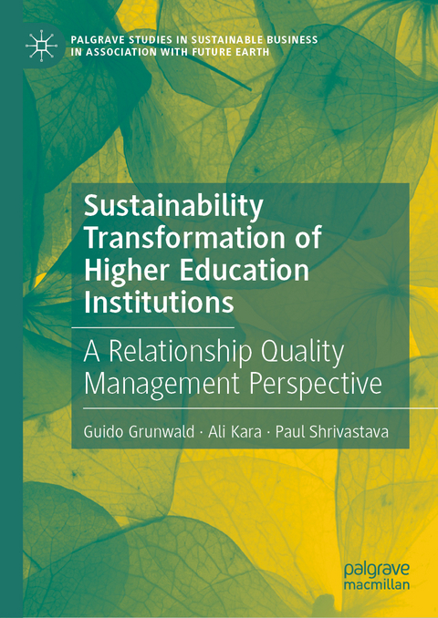 Sustainability Transformation of Higher Education Institutions - Guido Grunwald, Ali Kara, Paul Shrivastava