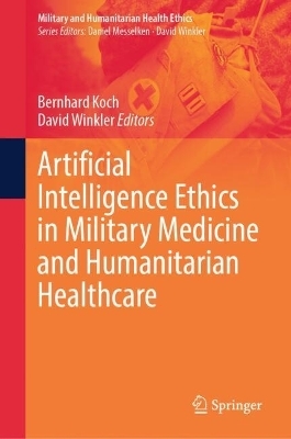 Artificial Intelligence Ethics in Military Medicine and Humanitarian Healthcare - 