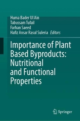 Importance of Plant Based Byproducts: Nutritional and Functional Properties - 