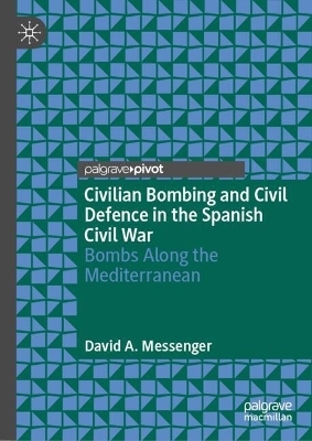 Civilian Bombing and Civil Defence in the Spanish Civil War