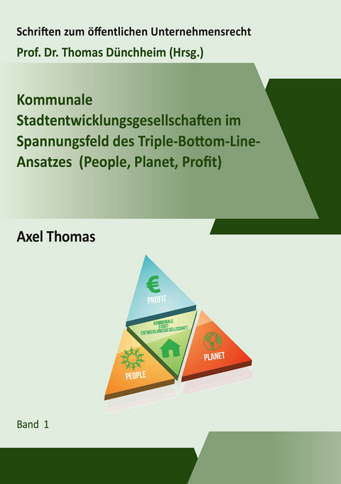 Kommunale Stadtentwicklungsgesellschaften im Spannungsfeld des Triple-Bottom-Line-Ansatzes (People, Planet, Profit) - Axel Thomas