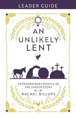 An Unlikely Lent Leader Guide - Rachel Billups
