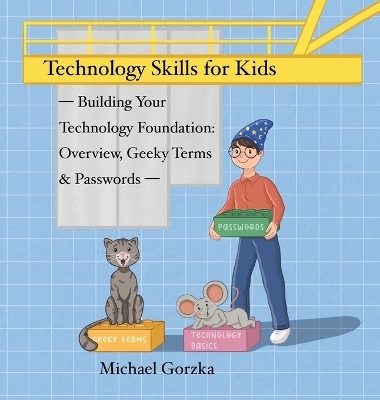 Technology Skills for Kids - Michael Gorzka